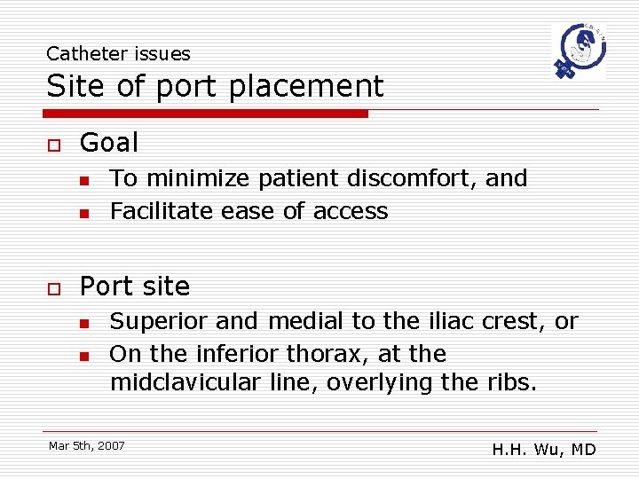 Catheter issues Site of port placement o Goal n n o To minimize patient