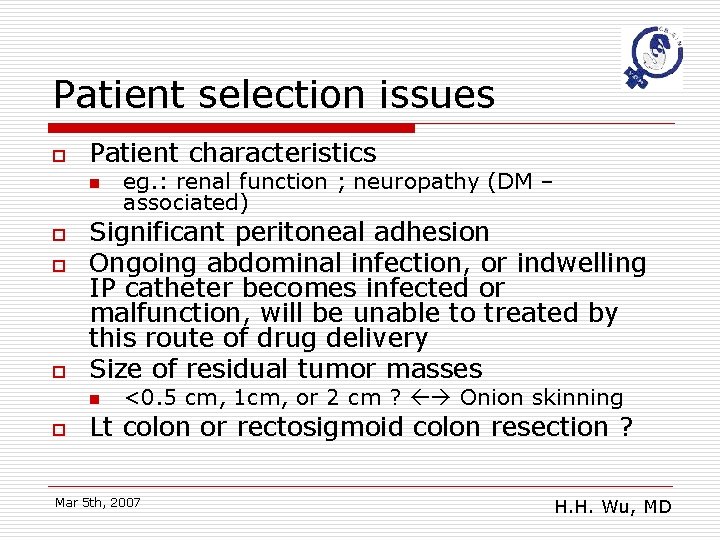 Patient selection issues o Patient characteristics n o o o Significant peritoneal adhesion Ongoing
