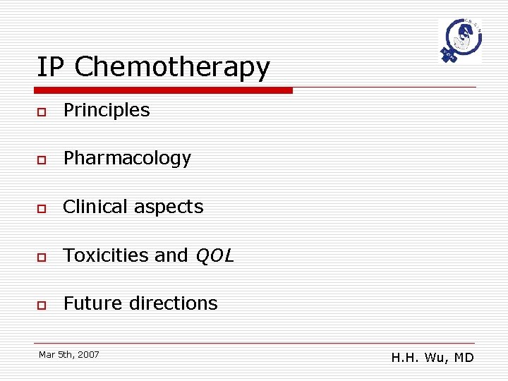 IP Chemotherapy o Principles o Pharmacology o Clinical aspects o Toxicities and QOL o