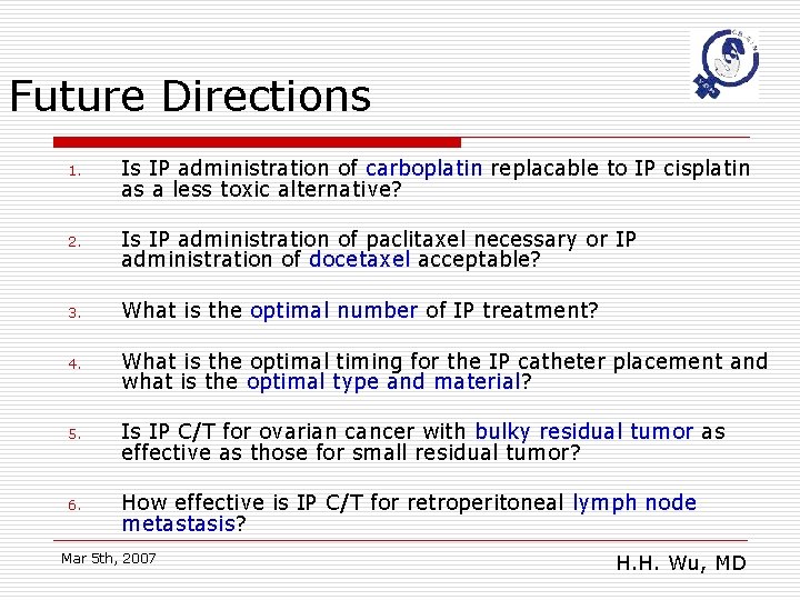 Future Directions 1. Is IP administration of carboplatin replacable to IP cisplatin as a