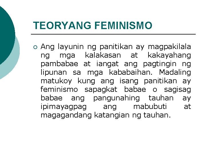 TEORYANG FEMINISMO ¡ Ang layunin ng panitikan ay magpakilala ng mga kalakasan at kakayahang