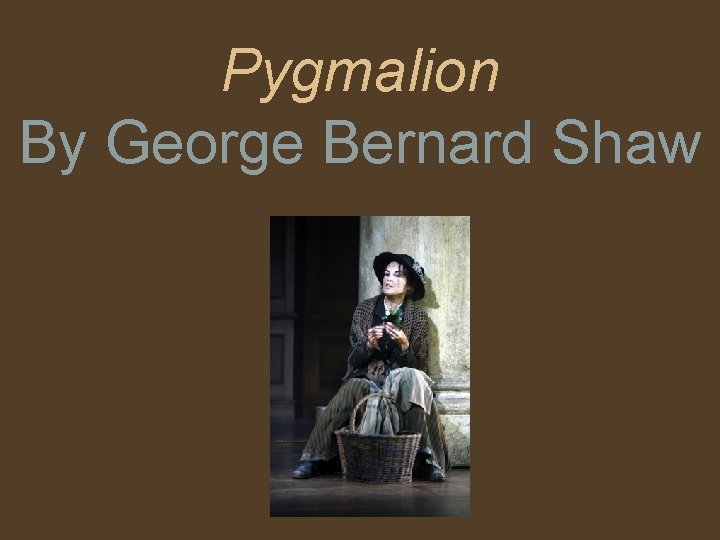 Pygmalion By George Bernard Shaw 