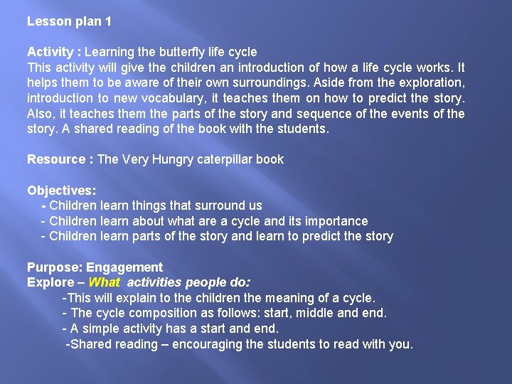 Lesson plan 1 Activity : Learning the butterfly life cycle This activity will give