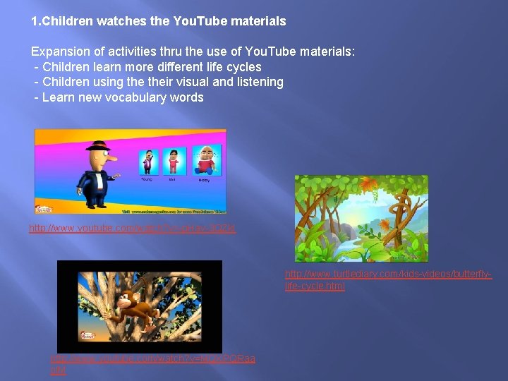 1. Children watches the You. Tube materials Expansion of activities thru the use of