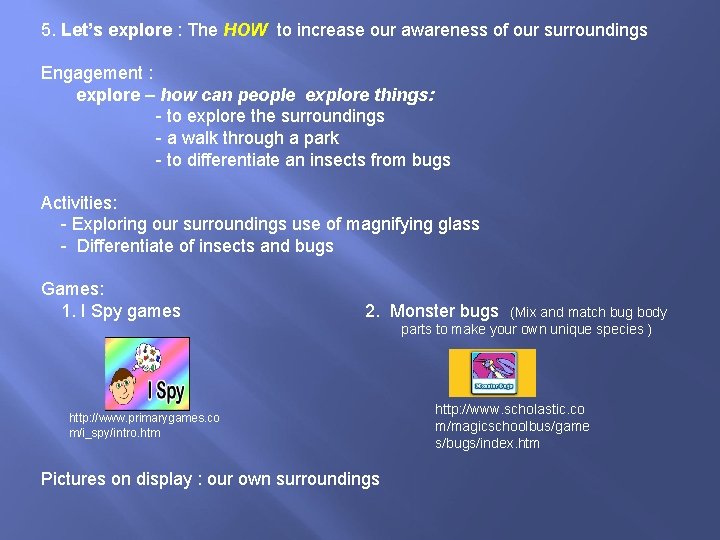 5. Let’s explore : The HOW to increase our awareness of our surroundings Engagement