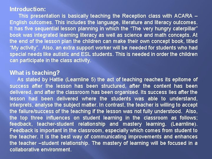 Introduction: This presentation is basically teaching the Reception class with ACARA – English outcomes.
