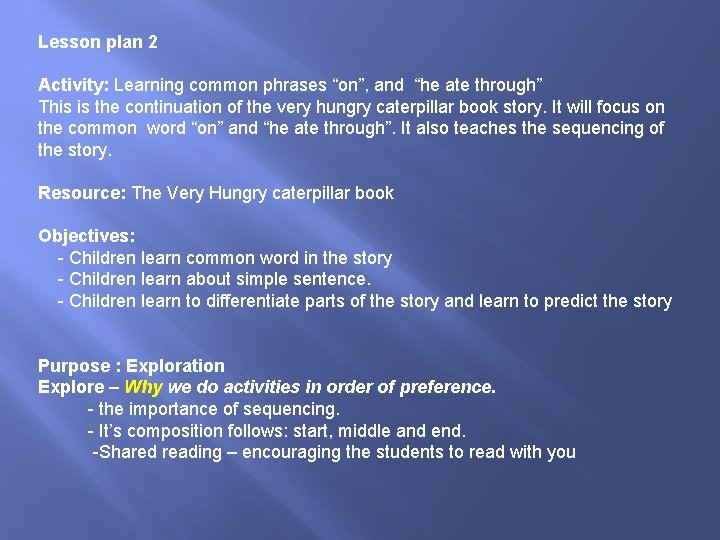 Lesson plan 2 Activity: Learning common phrases “on”, and “he ate through” This is