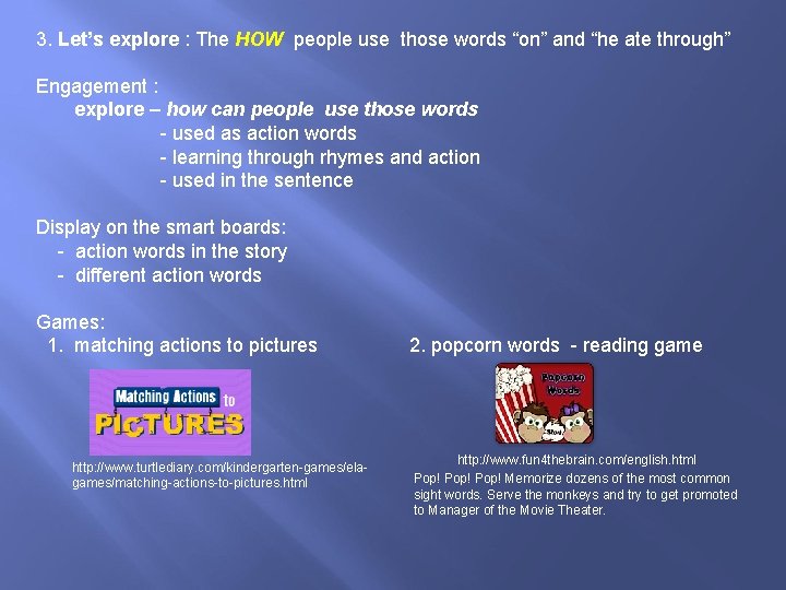 3. Let’s explore : The HOW people use those words “on” and “he ate