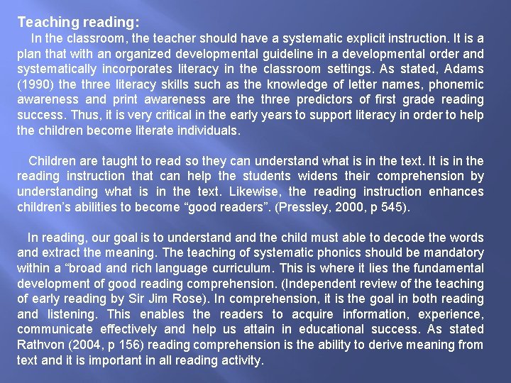 Teaching reading: In the classroom, the teacher should have a systematic explicit instruction. It