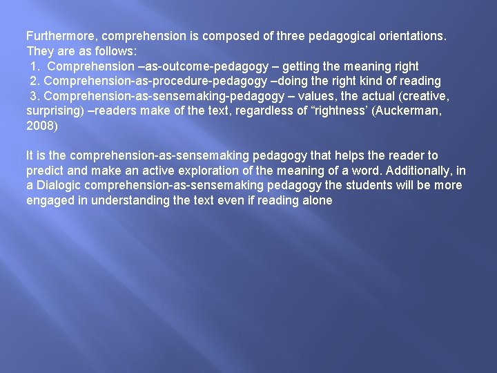 Furthermore, comprehension is composed of three pedagogical orientations. They are as follows: 1. Comprehension