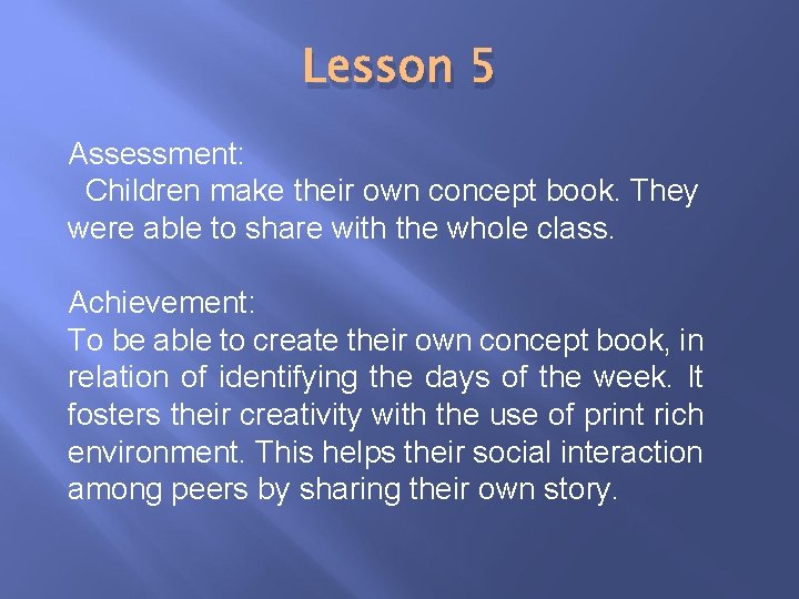 Lesson 5 Assessment: Children make their own concept book. They were able to share