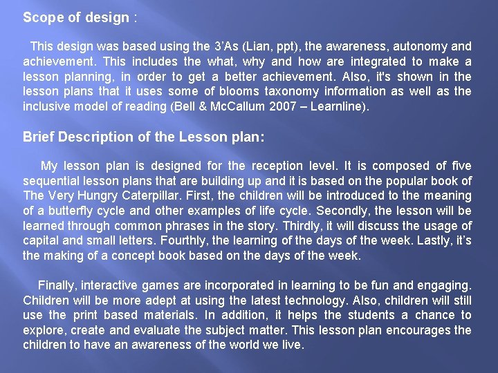 Scope of design : This design was based using the 3’As (Lian, ppt), the