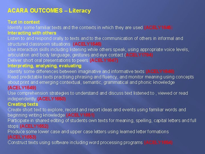 ACARA OUTCOMES – Literacy Text in context Identify some familiar texts and the contexts