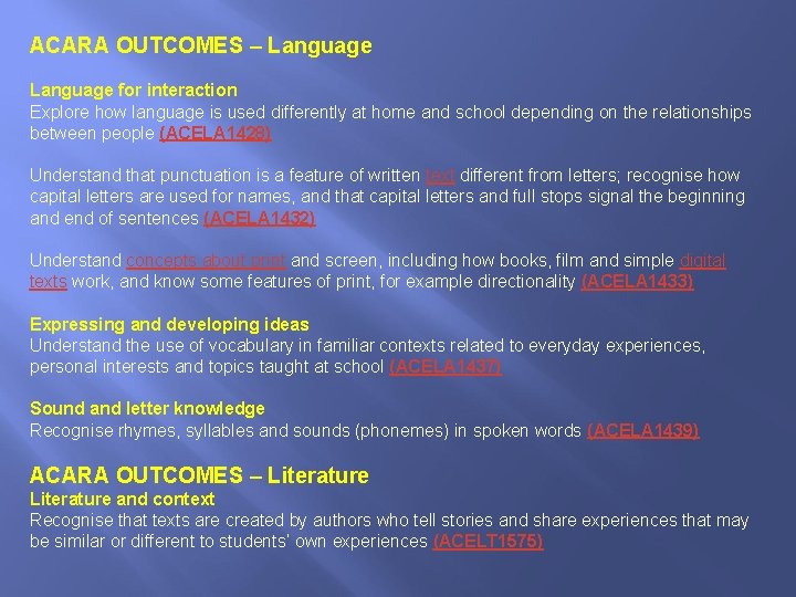 ACARA OUTCOMES – Language for interaction Explore how language is used differently at home