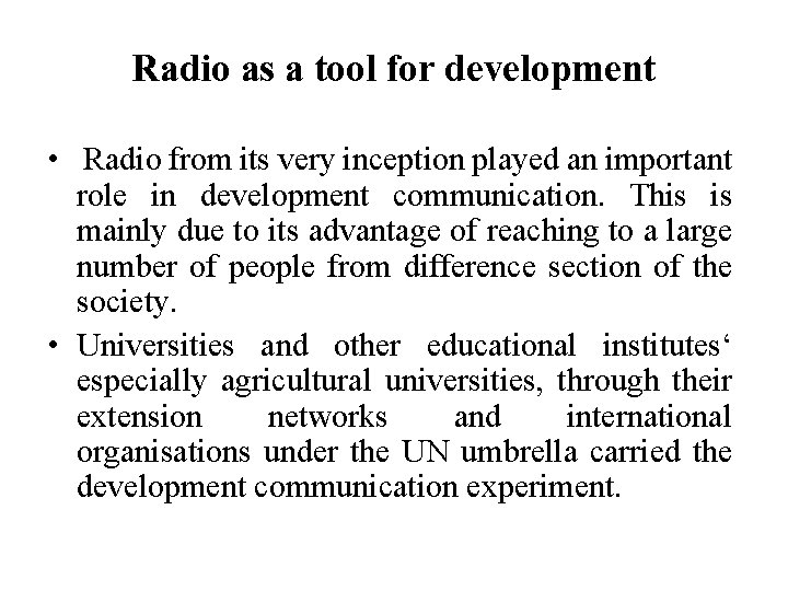 Radio as a tool for development • Radio from its very inception played an
