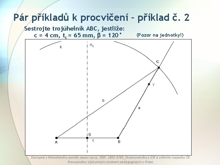 Pár příkladů k procvičení – příklad č. 2 Sestrojte trojúhelník ABC, jestliže: c =