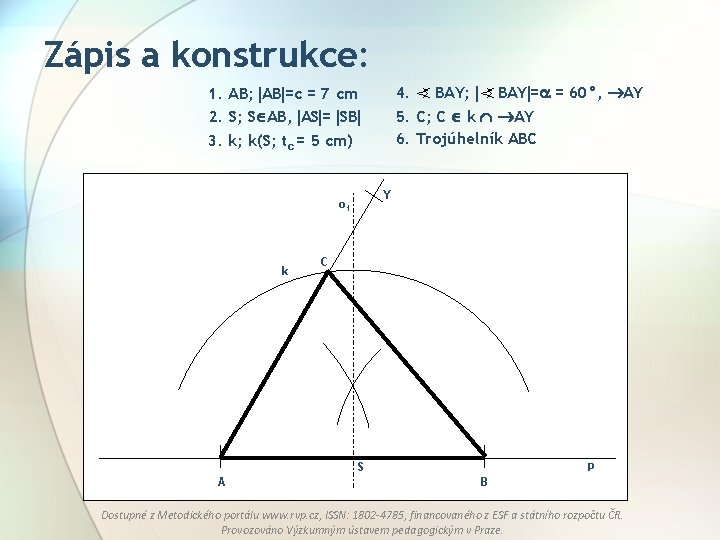 Zápis a konstrukce: 4. 1. AB; AB =c = 7 cm 2. S; S