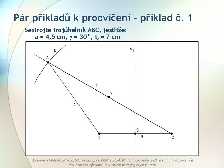 Pár příkladů k procvičení – příklad č. 1 Sestrojte trojúhelník ABC, jestliže: a =