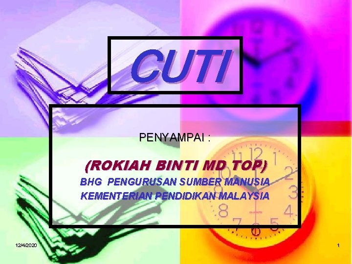 CUTI PENYAMPAI : (ROKIAH BINTI MD TOP) BHG PENGURUSAN SUMBER MANUSIA KEMENTERIAN PENDIDIKAN MALAYSIA