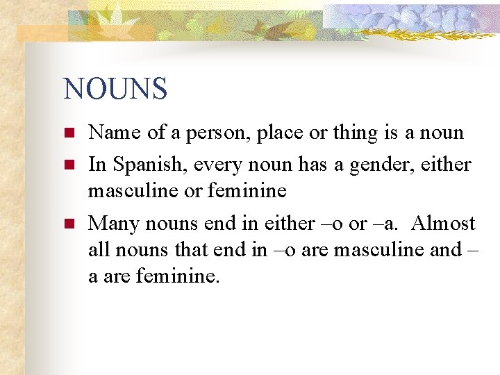 NOUNS n n n Name of a person, place or thing is a noun
