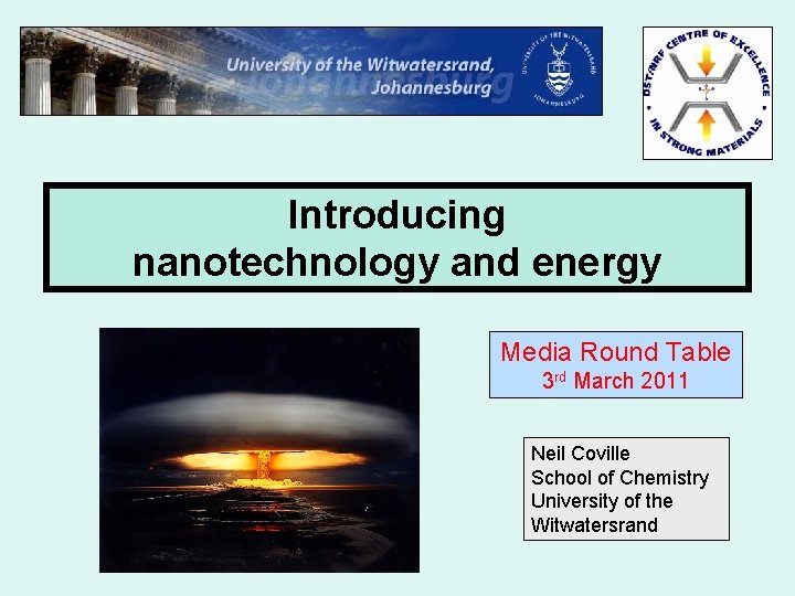 Introducing nanotechnology and energy Media Round Table 3 rd March 2011 Neil Coville School
