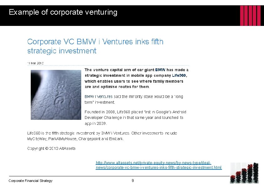 Example of corporate venturing http: //www. altassets. net/private-equity-news/by-news-type/dealnews/corporate-vc-bmw-i-ventures-inks-fifth-strategic-investment. html Corporate Financial Strategy 9 