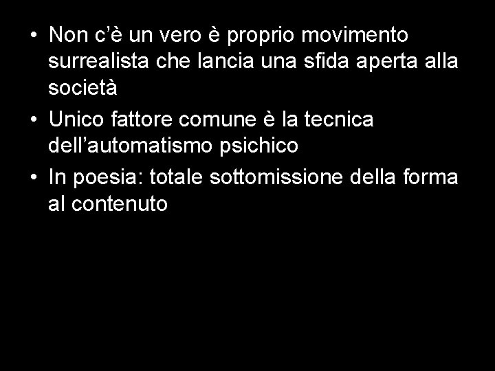  • Non c’è un vero è proprio movimento surrealista che lancia una sfida