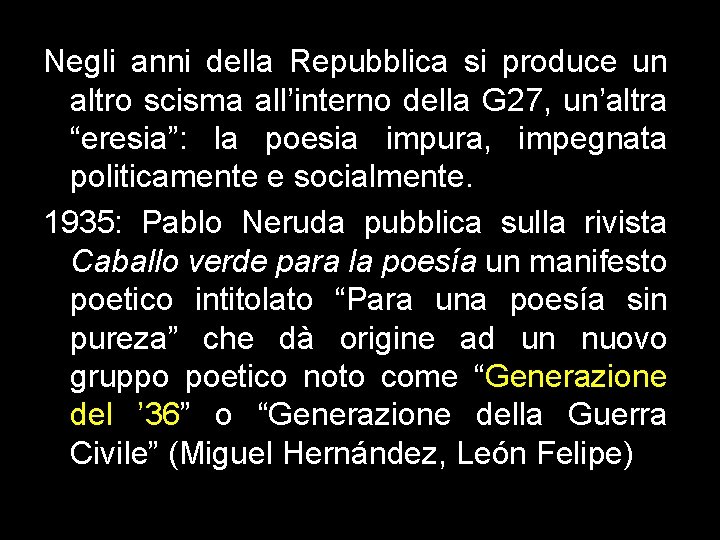 Negli anni della Repubblica si produce un altro scisma all’interno della G 27, un’altra