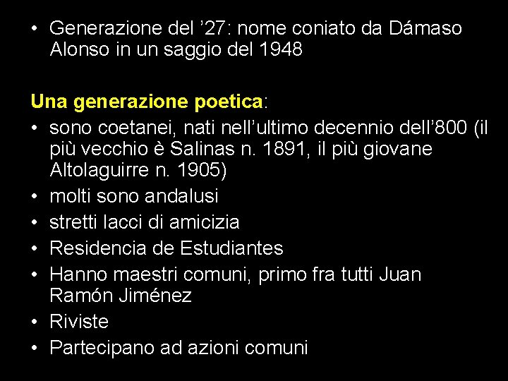  • Generazione del ’ 27: nome coniato da Dámaso Alonso in un saggio