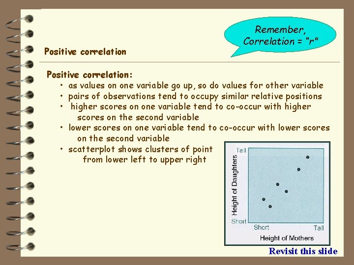 Positive correlation Remember, Correlation = “r” Positive correlation: • as values on one variable