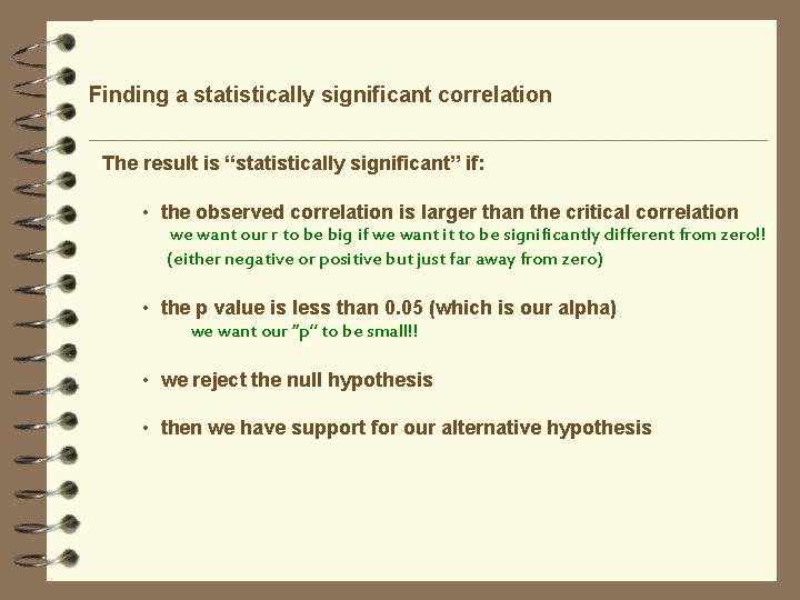 Finding a statistically significant correlation The result is “statistically significant” if: • the observed