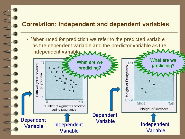 Correlation: Independent and dependent variables • When used for prediction we refer to the