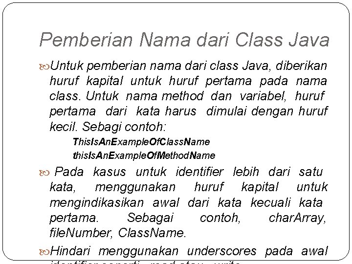 Pemberian Nama dari Class Java Untuk pemberian nama dari class Java, diberikan huruf kapital