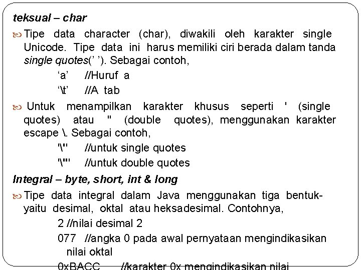 teksual – char Tipe data character (char), diwakili oleh karakter single Unicode. Tipe data