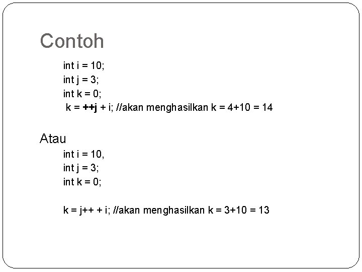 Contoh int i = 10; int j = 3; int k = 0; k Contoh int i = 10; int j = 3; int k = 0; k