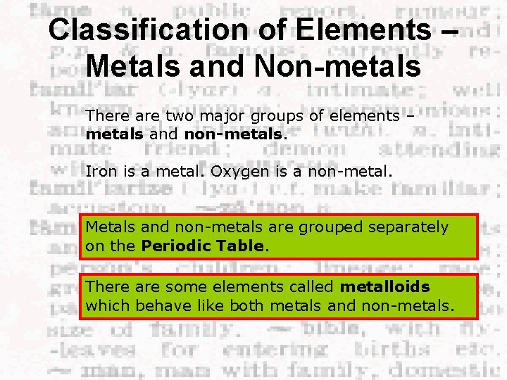 Classification of Elements – Metals and Non-metals There are two major groups of elements