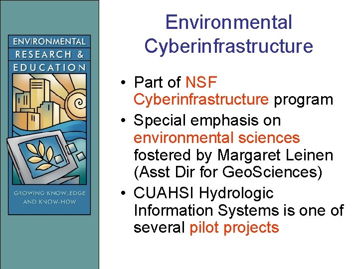 Environmental Cyberinfrastructure • Part of NSF Cyberinfrastructure program • Special emphasis on environmental sciences