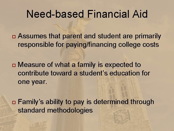 Need-based Financial Aid Assumes that parent and student are primarily responsible for paying/financing college