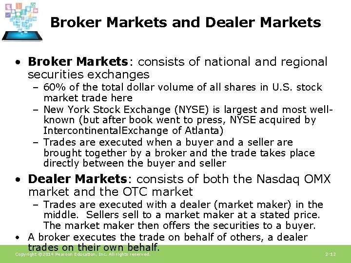 Broker Markets and Dealer Markets • Broker Markets: consists of national and regional securities