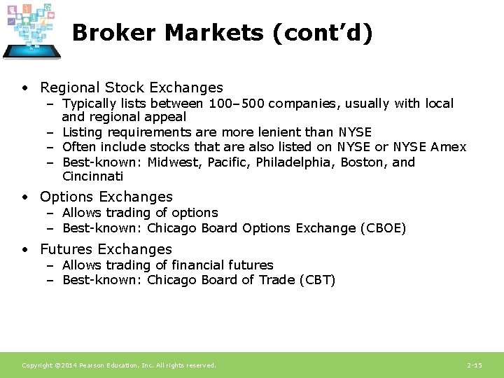 Broker Markets (cont’d) • Regional Stock Exchanges – Typically lists between 100– 500 companies,