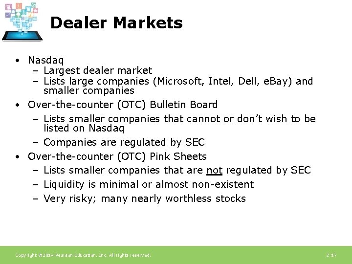 Dealer Markets • Nasdaq – Largest dealer market – Lists large companies (Microsoft, Intel,