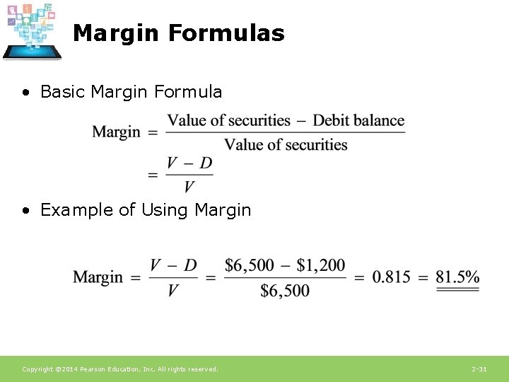 Margin Formulas • Basic Margin Formula • Example of Using Margin Copyright © 2014