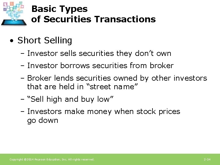 Basic Types of Securities Transactions • Short Selling – Investor sells securities they don’t