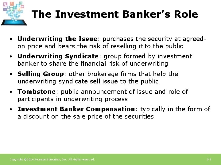The Investment Banker’s Role • Underwriting the Issue: purchases the security at agreedon price