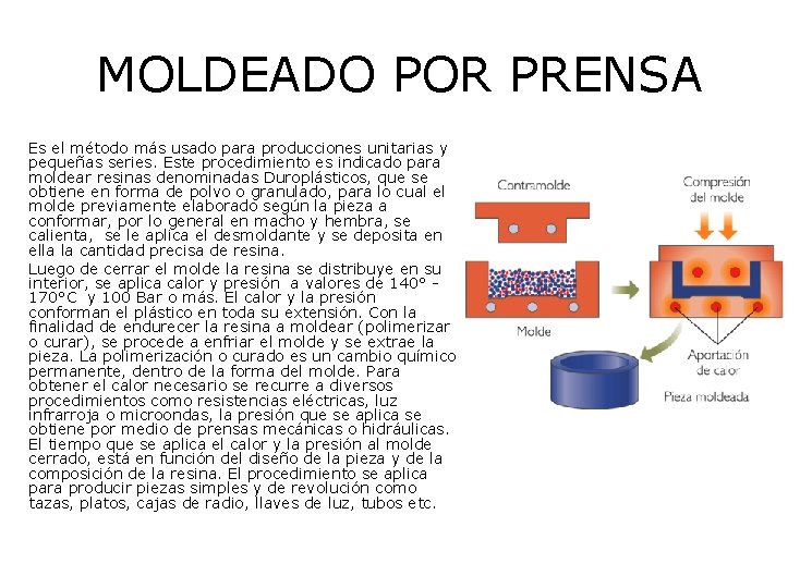 MOLDEADO POR PRENSA Es el método más usado para producciones unitarias y pequeñas series.