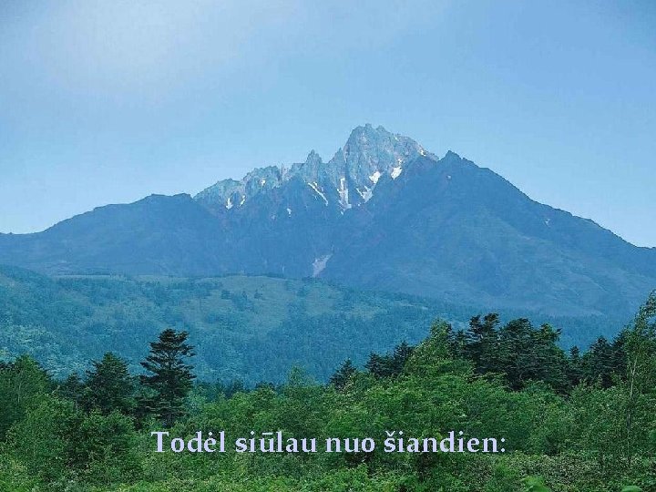 Todėl siūlau nuo šiandien: 