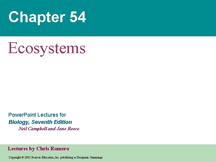 Chapter 54 Ecosystems Power. Point Lectures for Biology, Seventh Edition Neil Campbell and Jane