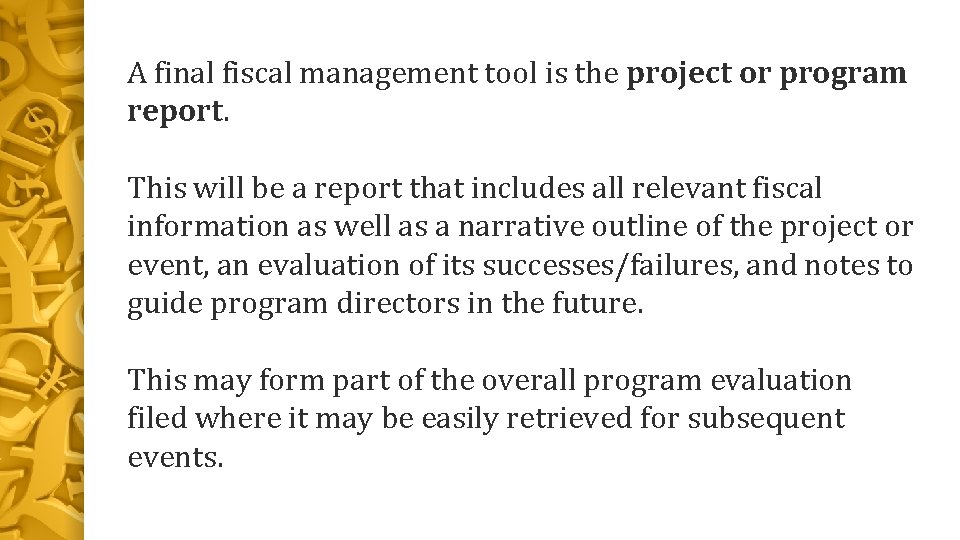 A final fiscal management tool is the project or program report. This will be