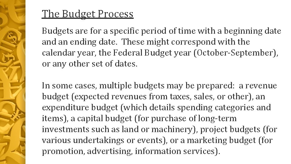 The Budget Process Budgets are for a specific period of time with a beginning
