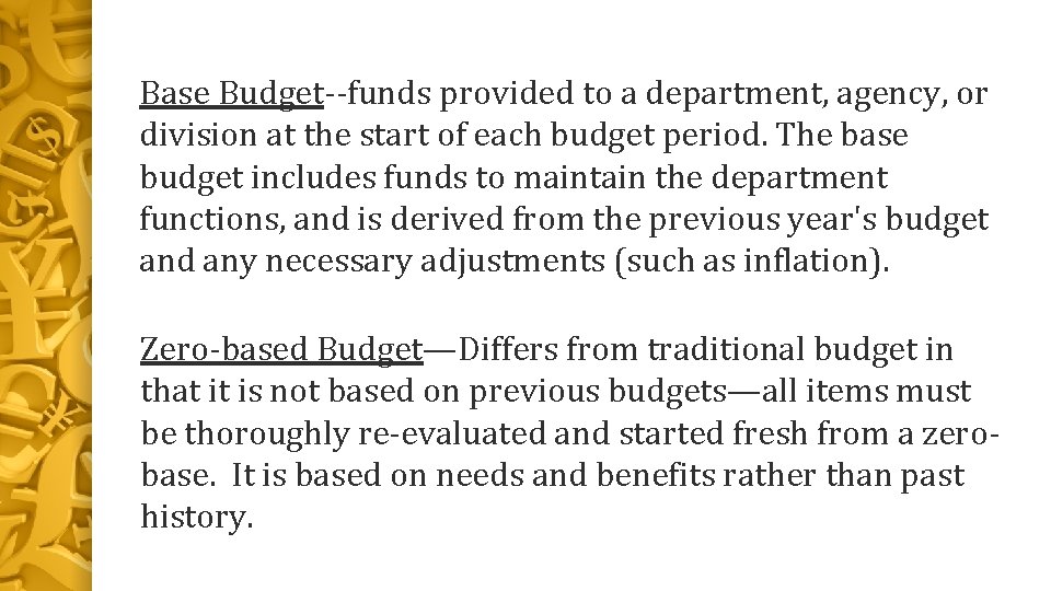 Base Budget--funds provided to a department, agency, or division at the start of each